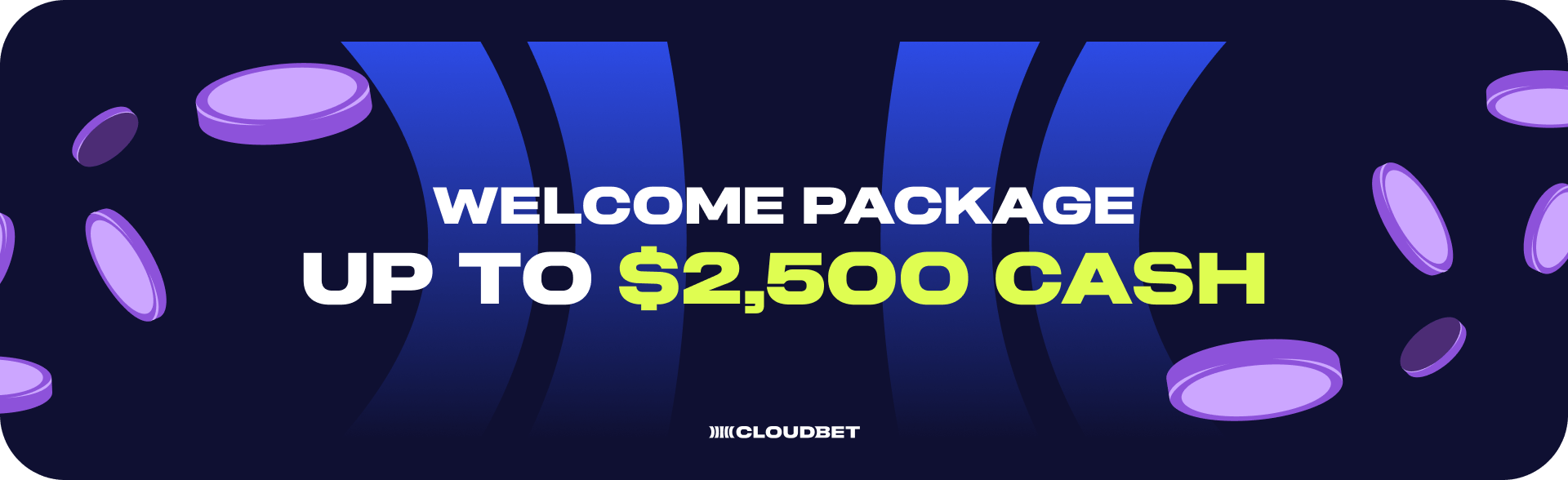 Welcome Package up to $2,500 Cash